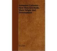 Animated Cartoons - How They Are Made, Their Origin and Development Lutz, E. G. (Auteur)