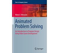 Animated Problem Solving: An Introduction to Program Design Using Video Game Development