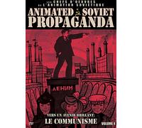 Animated Soviet Propaganda Volume 4 : vers Un Avenir Brillant : Le Communisme