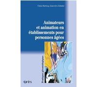 Animateurs et animation en établissements pour personnes âgées HARTWEG CLAIRE/ZEHNDER GENEVIEVE (Auteur)