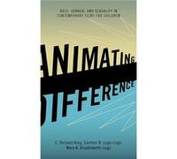 Animating Difference by Mary K. BloodsworthLugo C. King, Carmen R. Lugo-lugo, Mary K. Bloodsworth-lugo (Auteur)