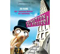 Animation en folies ! - 26 films des "nouveaux maîtres" de l'animation