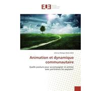 Animation et dynamique communautaire Quelle posture pour accompagner et animer avec pertinence les paysans? - Johnny Walege Gbola Wele - Universitaires Europeennes - broché - Essai