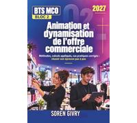 Animation et dynamisation de l’offre commerciale - BTS MCO Bloc 2 2027: Méthodes, calculs appliqués, cas pratiques corrigés : réussir son épreuve pas à pas