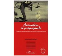 Animation Et Propagande - Les Dessins Animés Pendant La Seconde Guerre Mondiale