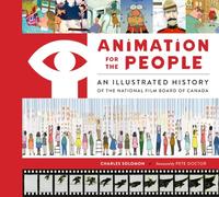 Animation for the People: An Illustrated History of the National Film Board of Canada