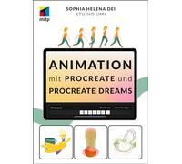 Animation mit Procreate und Procreate Dreams: Tiere, Gegenstände, Schriften und Menschen zum Leben erwecken (mitp Kreativ)