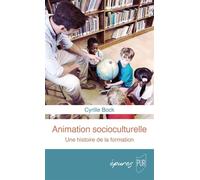 Animation socioculturelle Une histoire de la formation - Cyrille Bock - Presses Universitaires Rennes - broché - Essai
