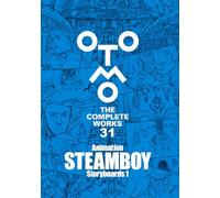 Animation STEAMBOY Storyboards 1 (OTOMO THE COMPLETE WORKS 31)