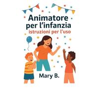 Animatore per l'infanzia: Istruzioni per l'uso