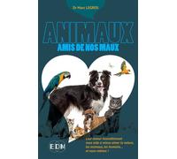 Animaux amis de nos maux - Leur amour inconditionnel nous aide à mieux aimer la nature, les animaux, les humains - Marc Legros - Entre Deux Mondes - broché - Témoignage