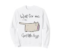 Animaux Amusants Chiens Wait for Me Ive Got Little Legs Sweatshirt