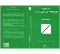 Animaux au secours du handicap - Bernard Belin - L'harmattan - broché - Essai