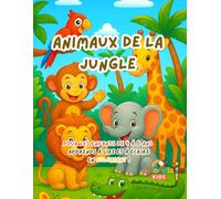 Animaux de la jungle - Livre de coloriage et d’apprentissage pour les enfants de 4 à 6 ans: Apprends à lire et écrire, colorie 15 animaux et amuse-toi avec des activités éducatives.