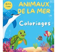 Animaux de la Mer. Livre de coloriage pour enfants de 4 à 7 ans: Aventure sous-marine avec dauphins, tortues, hippocampes, sirènes et dessins créatifs