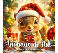 Animaux de Noël Livre de Coloriage: 50 Dessins à Colorier avec des Animaux de Noël - Rennes Adorables, Pingouins Festifs, Ours Polaires Joueurs et Bien Plus dans des Décors Magiques d'Hiver