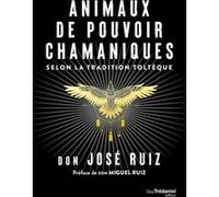Animaux de pouvoir chamaniques - Selon la tradition toltèque