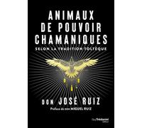 Animaux de pouvoir chamaniques - Selon la tradition toltèque