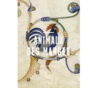 Animaux des marges - Un bestiaire médiéval