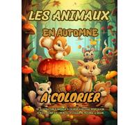 Animaux en automne à colorier: Livre de coloriage Adulte | 50 Illustrations d’animaux à colorier avec page intercalaire afin d’empêcher que l'encre ou ... pouces - Idéal pour un cadeau d'anniversaire