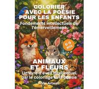 Animaux et fleurs: Livre de coloriage éducatif avec poésie pour enfants 6-9 ans - attention, langage et pensée