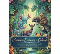 Animaux Exotiques à Colorier: Livre de coloriage relaxant pour adultes avec des illustrations uniques en noir et blanc