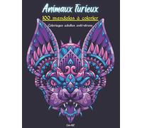 Animaux furieux 100 mandalas à colorier Coloriages adultes anti-stress: Admirez d'impressionnants dessins d'animaux sauvages une fois mis en couleurs. Livre pour se détendre