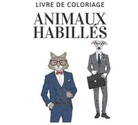 animaux habillés: livre de coloriage Animaux mignons: livre de coloriage relaxant pour adultes et les enfants 70 pages
