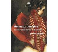 Animaux Humains - Les Implications Morales Du Darwinisme