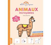 Animaux incroyables: 30 modèles pas à pas