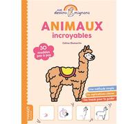 Animaux incroyables: 30 modèles pas à pas