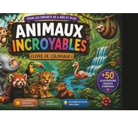 Animaux Incroyables: livre de Coloriage