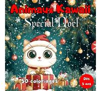 Animaux Kawaii Spécial Noël - 50 coloriages: Livre de Coloriage Animaux Kawaii Spécial Noël - Livre de coloriage Animaux - Livre de coloriage Noël - ... Mignonnes et Festives pour Enfants dès 5 Ans