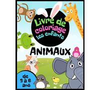 Animaux Livre de coloriage les enfants de 3 à 6 ans: Cahier d'activités pour garçons et filles. Animaux de la ferme, animaux de la forêt et sauvages, ... canards, souris et bien d'autres à colorizer