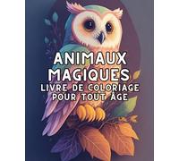 Animaux magiques: Un livre de coloriage : Dessins d'animaux apaisants dans un style mandala(Lions, éléphants, hiboux, chevaux, chiens, chats...)