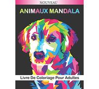 Animaux mandala Livre de coloriage pour adultes: Magnifiques Mandalas Animaux à Colorier (Lions, éléphants, hiboux, chevaux, chiens, chats...) | ... - Un joli cadeau pour toutes les occasions