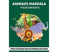 Animaux Mandala pour enfants: Livre de coloriage facile avec des mandalas pour les enfants, avec 45 motifs d'animaux amusants et relaxants à colorier!