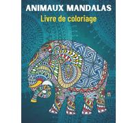Animaux Mandalas Livre de coloriage: Pages à colorier d'animaux mignons dans un style mandala et griffonnages ludiques pour soulager le stress et se détendre