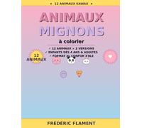 Animaux Mignons à Colorier: 12 dessins kawaii pour enfants dès 4 ans et adultes - Cahier de coloriage anti-stress