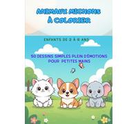 Animaux mignons à colorier -de 2 ans à 6 ans-: 50 dessins simples plein d’émotions pour petites mains