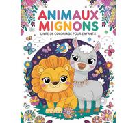 Animaux Mignons Livre de Coloriage pour Enfants: Des Pages Faciles à Colorier avec Des Animaux de la Ferme, Des Créatures Marines, Des Animaux de la Jungle et Bien plus Encore !