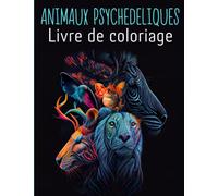 Animaux Psychédéliques Livre De Coloriage: Plus de 50 Mandalas Anti-Stress Sur Les Animaux Pour Adultes - Coloriages relaxant
