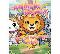 Animaux Royaux - Livre de coloriage féerique: Princes, princesses et chevaliers héroïques | Enfants de 4 à 8 ans | Noir et blanc