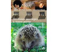 Animaux sauvages a notre porte Comment vivre en harmonie ? - Michael Stocker - Rossolis - broché - Guide