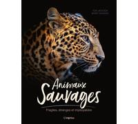 Animaux sauvages: Fragiles, étranges et impitoyables