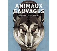 Animaux sauvages: Voyage en terres du nord