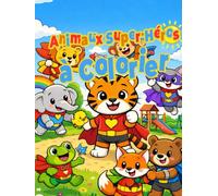 Animaux Super-Héros à Colorier: Livre de coloriage amusant pour enfants de 3 à 6 ans | Animaux adorables aux super-pouvoirs