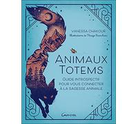 Animaux totems - Guide introspectif pour vous connecter à la sagesse animale