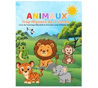 Animaux Trop Mignons de la Jungle: Livre de Coloriage Éducatif et Amusant pour Enfants de 4 à 8 ans