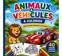 ANIMAUX VÈHICULES A COLOREIR: Pour les Enfants de 3 à 7 Ans | Modèles en Couleur et Dessins à Colorier